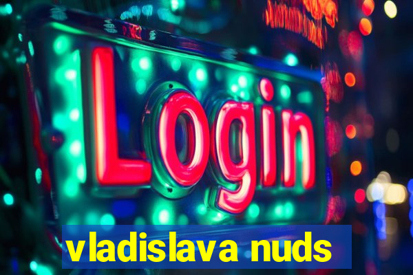 vladislava nuds